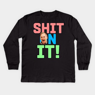 Sh*t on It! Martin Quote Kids Long Sleeve T-Shirt